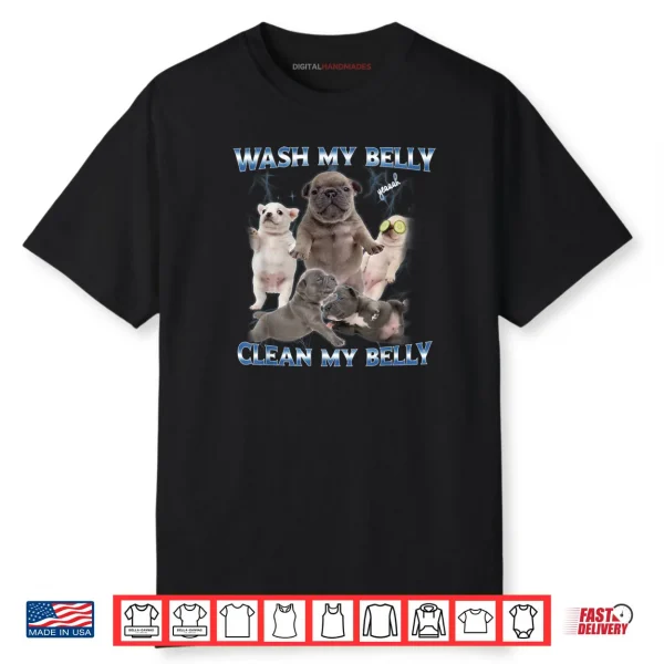 Pibble Dog Wash Clean My Belly Funny Meme Shirt
