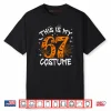This is My Halloween 67 Costume Number 6 7 Meme Saying 6 7 Shirt