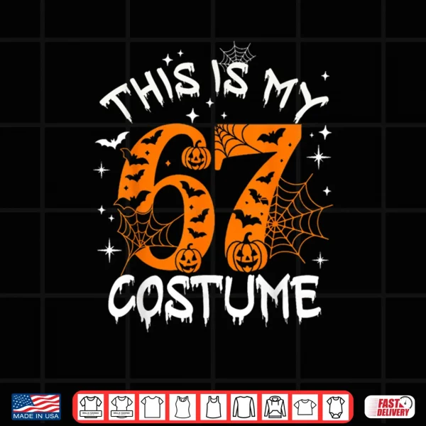 Design This is My Halloween 67 Costume Number 6 7 Meme Saying 6 7 Shirt