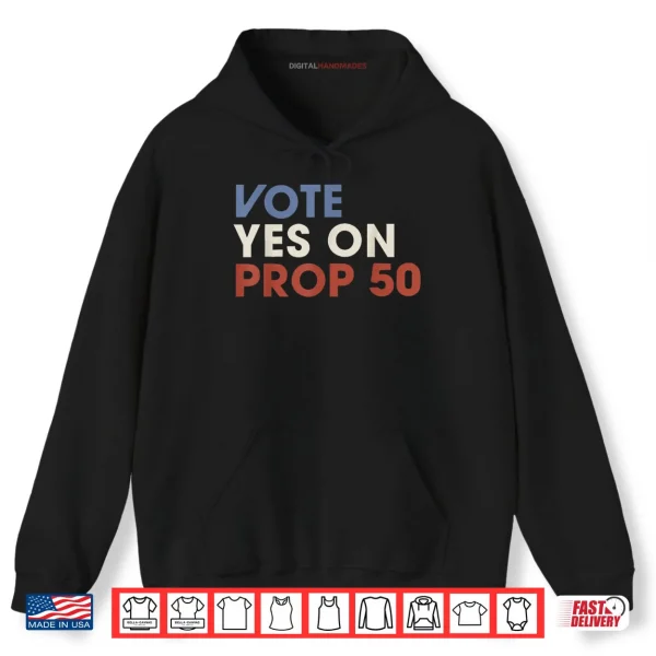 Vote YES on Prop 50 Patriotic Vintage Shirt 2 Hoodie Vote YES on Prop 50 Patriotic Vintage Shirt