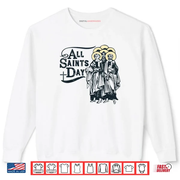 Sweatshirt All Saints Day Catholic Saints Shirt