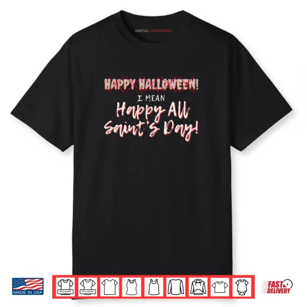 Happy All Saints Day Catholic Christian Gift Halloween Shirt
