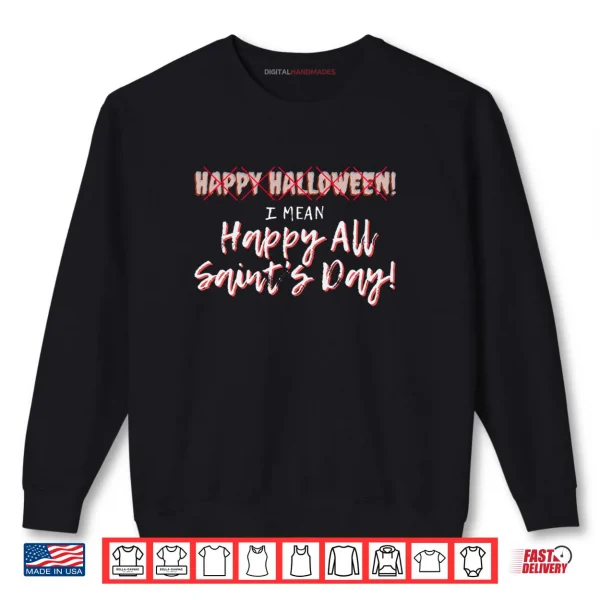 Sweatshirt Happy All Saints Day Catholic Christian Gift Halloween Shirt