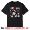 Todo Bien Ya Lloré Dia de Los Muertos Shirt