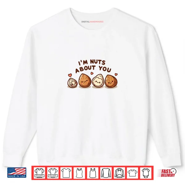 Sweatshirt Im Nuts About You Cute Cartoon Nut Valentines Day Shirt