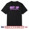 Nut Up and Win The Dang Day Shirt