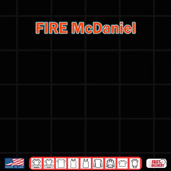 Design Fire Mike McDaniel Shirt