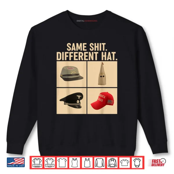 Sweatshirt Same Shit Different Hat Shirt