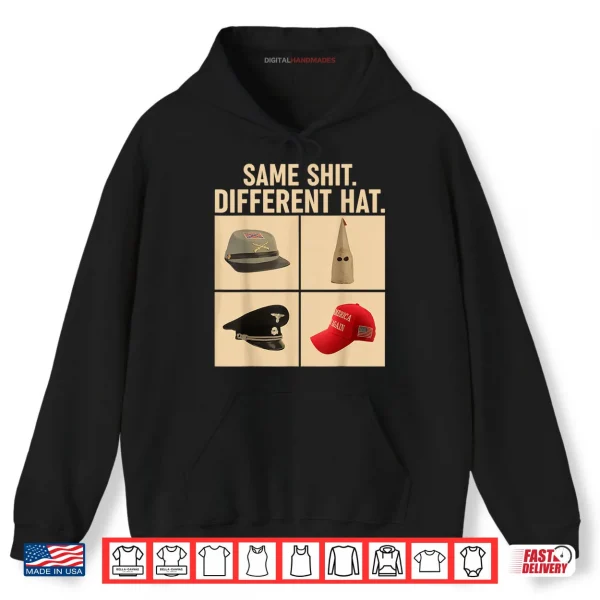 Hoodie Same Shit Different Hat Shirt
