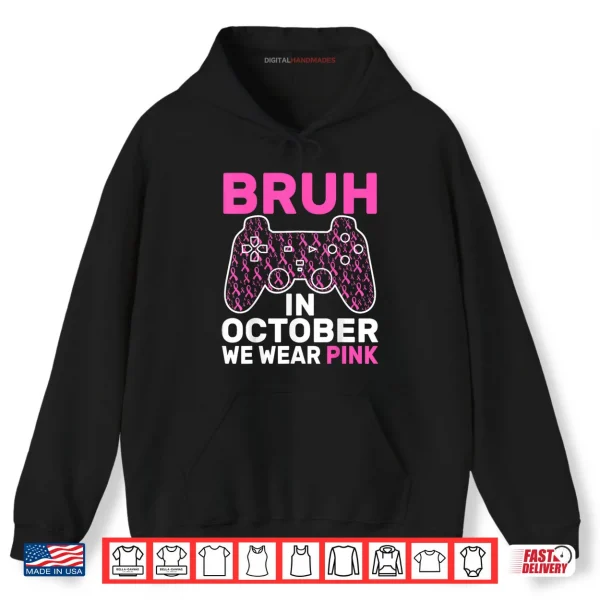 Hoodie Bruh in October Wear Pink Breast Cancer Awareness Shirt