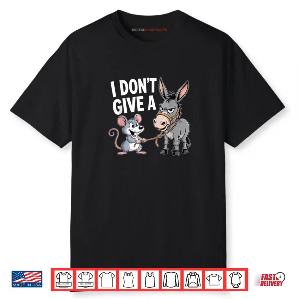 I Don’t Give a Rats Ass Mouse Donkey Funny Sarcastic Animal Shirt