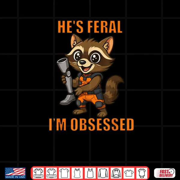 Design Hes Feral Im Obsessed Cartoon Space Raccoon Shirt