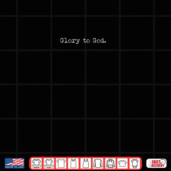 Design Glory to God Christian Shirt