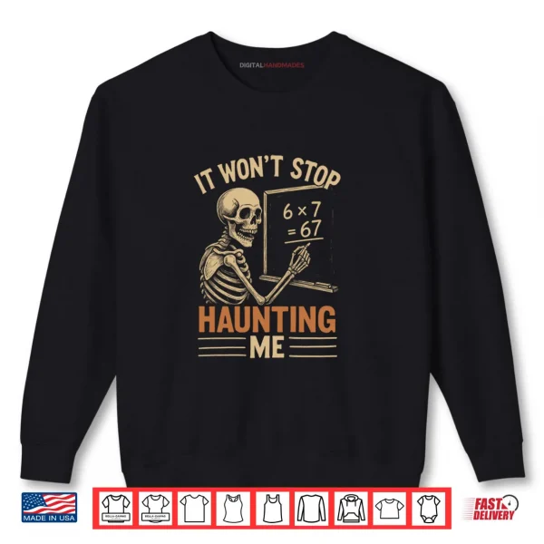 Sweatshirt Haunted by 67 Skeleton Math Teacher Student Halloween Humor Shirt
