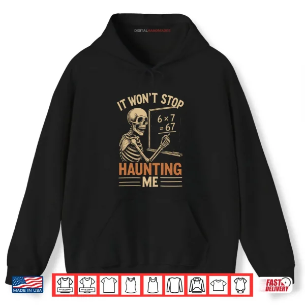 Hoodie Haunted by 67 Skeleton Math Teacher Student Halloween Humor Shirt