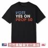Vote YES On Prop Shirt