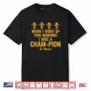 When I Woke Up This Morning I Was A CHAM PION Dr. Rassie Shirt