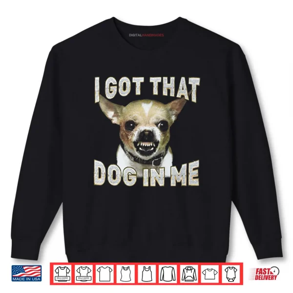 Sweatshirt Enrique Hernandez I Got That Dog In Me Chihuahua Shirt