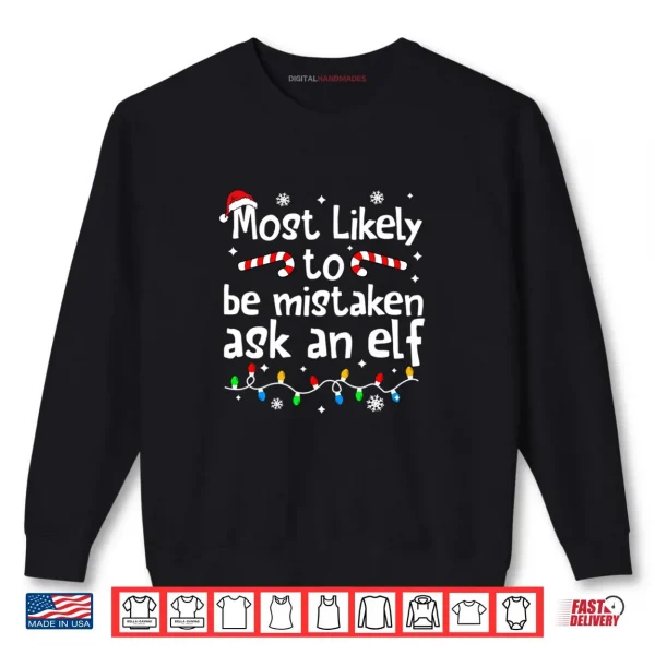 Sweatshirt Most Likely to Be Mistaken As an Elf Christmas Matching Xmas Shirt