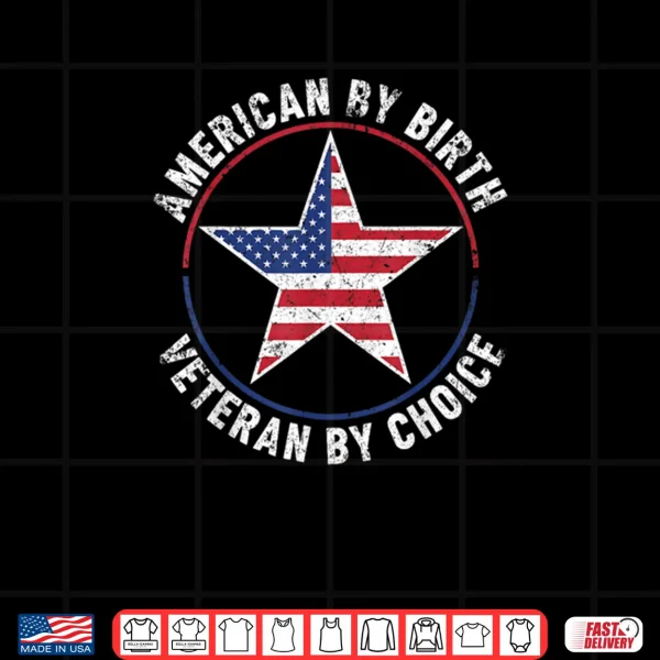 Design American by Birth Veteran by Choice Star US Flag Veterans Day Shirt