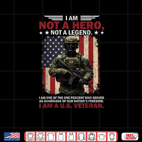 Design I Am Not A Hero Not A Legend I Am One Percent A US Veteran Shirt