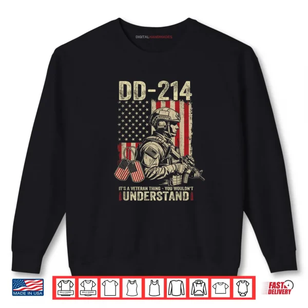 Sweatshirt Veterans Day DD 214 Veteran Thing You Wouldnt Understand Shirt