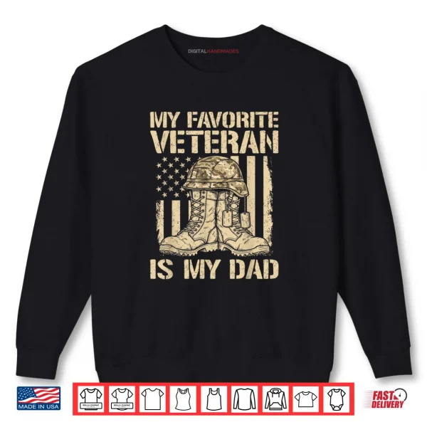 Sweatshirt Veterans Day My Favorite Veteran is Dad Father Army Military Shirt