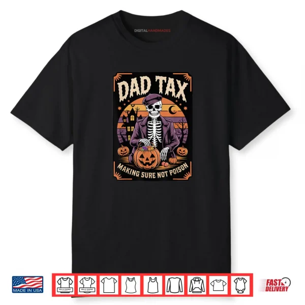 Dad Tax Halloween Pumpkin Candy Funny Skeleton Family Dad Shirt
