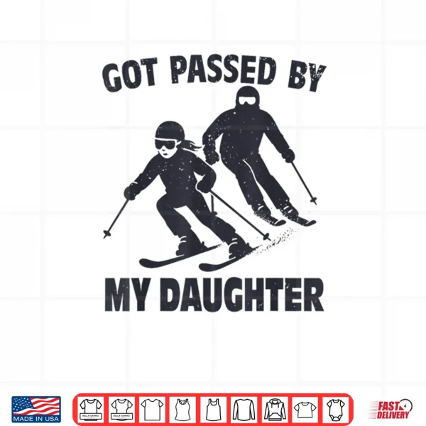 Design Got Passed by My Daughter Funny Skiing Shirt