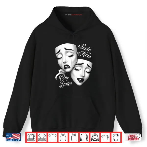 Hoodie Smile Now Cry Later Payasa Theater Masks Shirt
