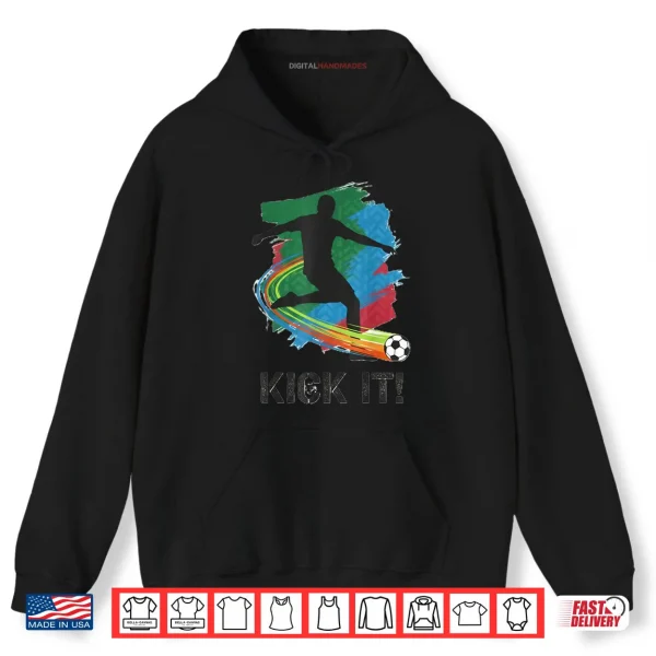 Hoodie Kick It Soccer Player Silhouette Shirt