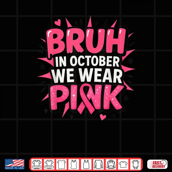 Design Breast Cancer Awareness Kids Boys Bruh in October Wear Pink Shirt