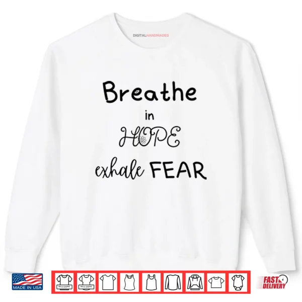Sweatshirt Breathe In Hope Exhale Fear Shirt