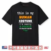 This Is My Human Costume I’m Really A Pickle Shirt