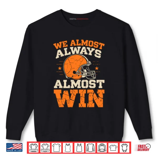 Sweatshirt We Almost Always Almost Win Football Shirt