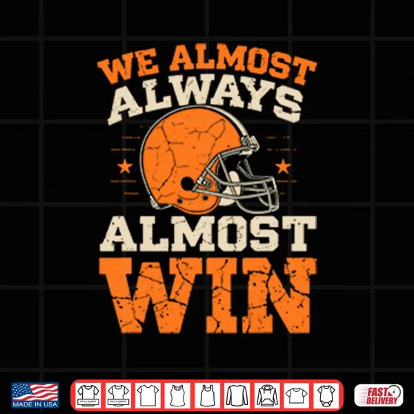 Design We Almost Always Almost Win Football Shirt