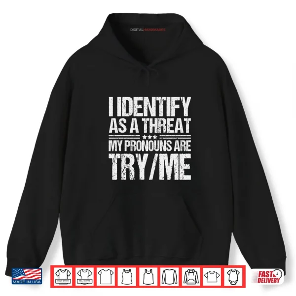 Hoodie I Identify As A Threat My Pronouns Are Try Me Pullover Hoodie