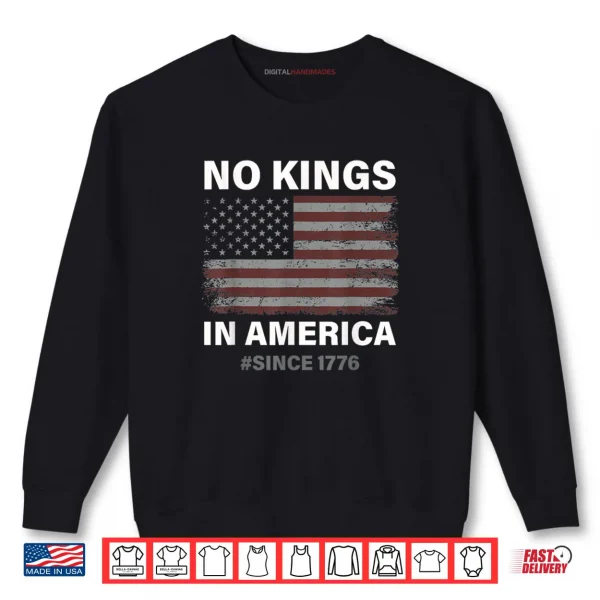 Sweatshirt No Kings in America Since 1776 Vintage USA Flag No Kings Shirt