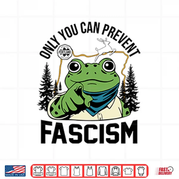 Design Only You Can Prevent Fascism Portland Frog Protest Shirt