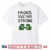 Frogs Together Strong Shirt