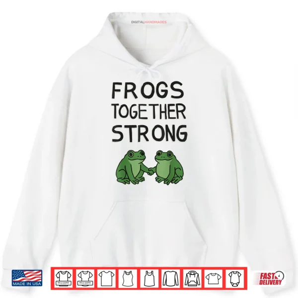 Hoodie Frogs Together Strong Shirt