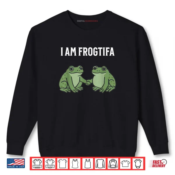 Sweatshirt Funny I AM FROGTIFA Shirt