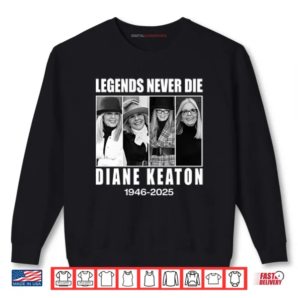Sweatshirt Legends Never Die Diane Keaton 1946%E2%80%932025 Shirt