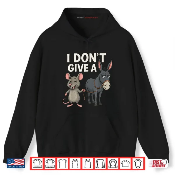 Hoodie I Dont Give a Rats Donkey and Mouse Shirt