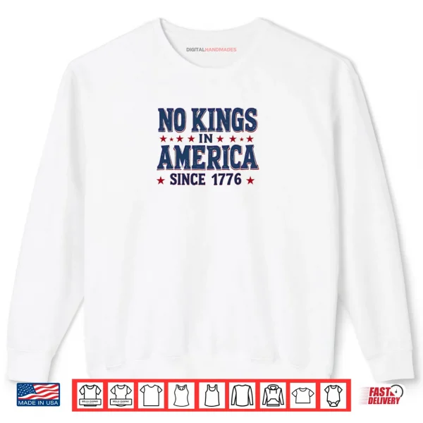Sweatshirt No Kings In America Since 1776 Shirt