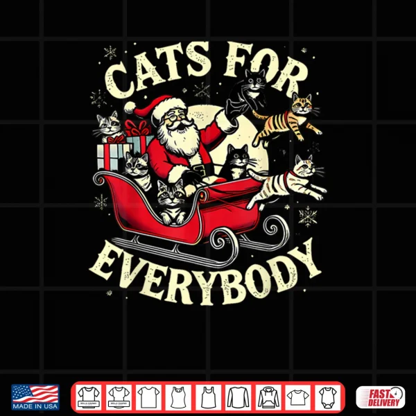 Christmas Cats for Everybody Santa Lover Holiday Shirt 3 Design Christmas Cats for Everybody Santa Lover Holiday Shirt
