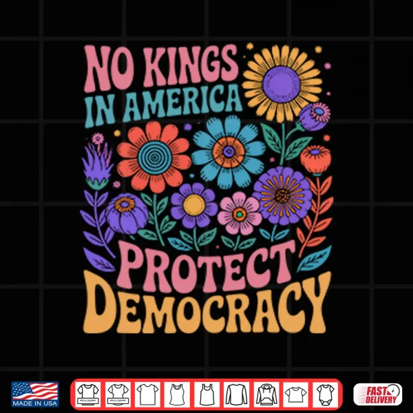 Design No King In American Protect Democracy Shirt
