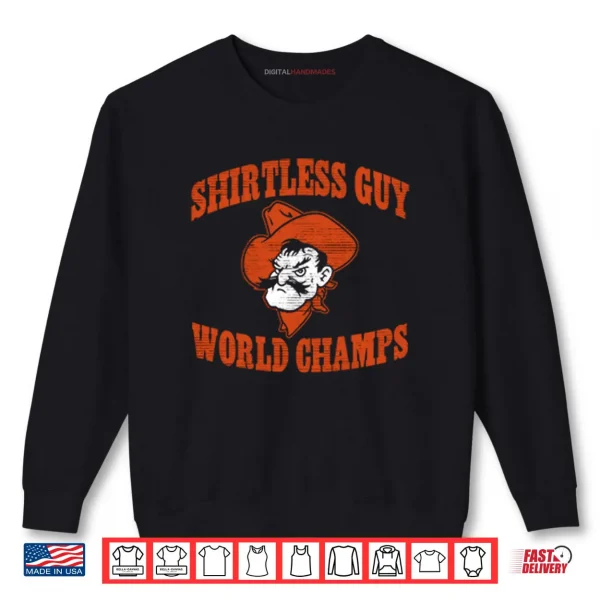 Sweatshirt Oklahoma State Shirtless Guy World Champs Shirt
