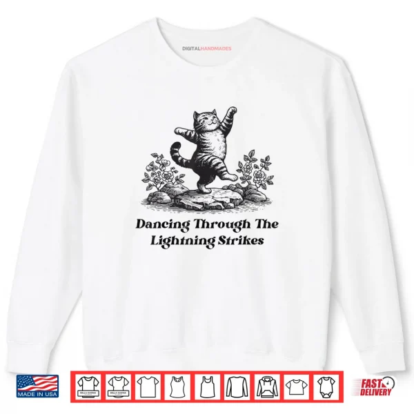 Sweatshirt Dancing Through The Lightning Strikes Dancing Cat Funny Shirt