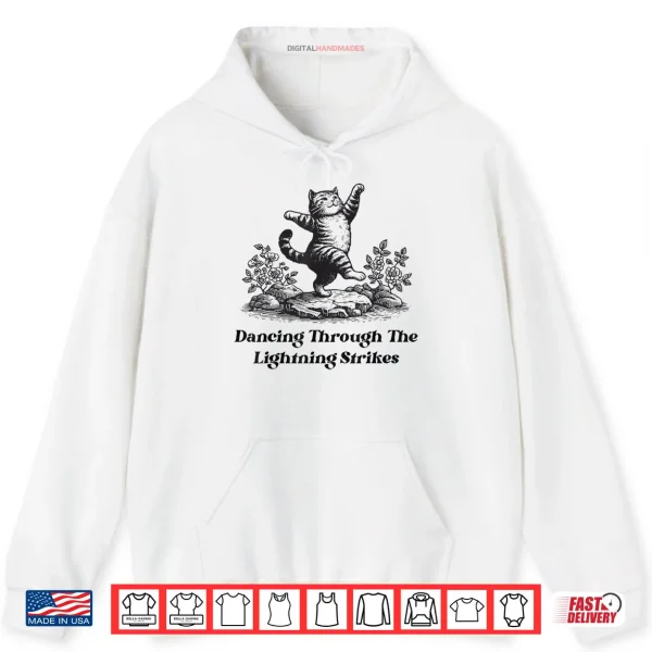 Hoodie Dancing Through The Lightning Strikes Dancing Cat Funny Shirt